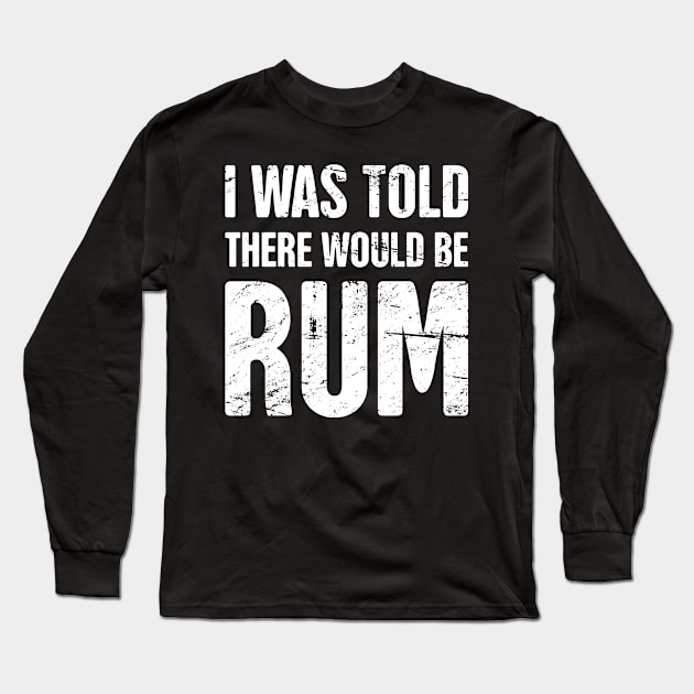 Rum - Funny Renaissance Festival Faire Long Sleeve T-Shirt by MeatMan